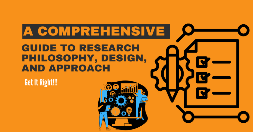 a comprehensive guide to research philosophy, design, and approach